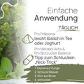 Easy to use, daily: Pro Präbioma dissolves easily in tea or yogurt. Pro Metabol Aktiv and Pro Blutzucker Balance—a tip for swallowing, the “nod trick”: Place the capsule on your tongue, take a sip of water, tilt your chin toward your chest, and swallow.